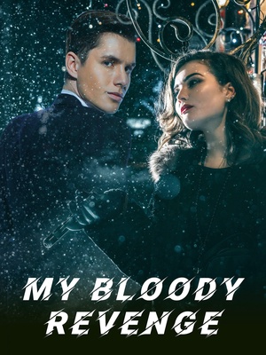 My Bloody Revenge - Free online novel on NovelFlow My Bloody Revenge cover - Read free novel on NovelFlow