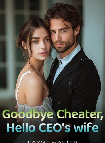 Goodbye Cheater Hello CEO’s Wife - Free online novel on NovelFlow Goodbye Cheater Hello CEO’s Wife cover - Read free novel on NovelFlow