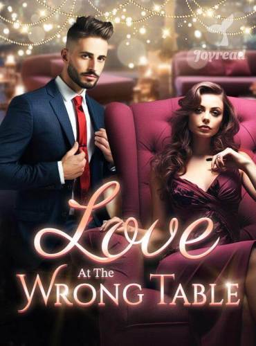 Love at the Wrong Table - Free online novel on NovelFlow Love at the Wrong Table cover - Read free novel on NovelFlow
