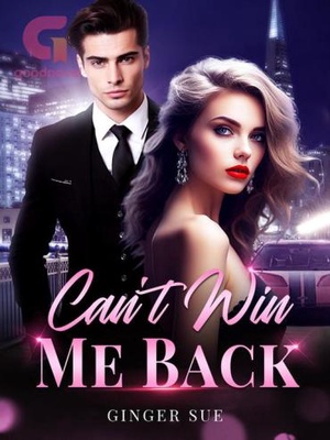 Can’t Win Me Back - Free online novel on NovelFlow Can’t Win Me Back cover - Read free novel on NovelFlow