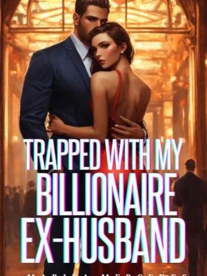 Trapped with My Billionaire Ex-Husband (Blair and Sebastian) - Free online novel on NovelFlow Trapped with My Billionaire Ex-Husband (Blair and Sebastian) cover - Read free novel on NovelFlow