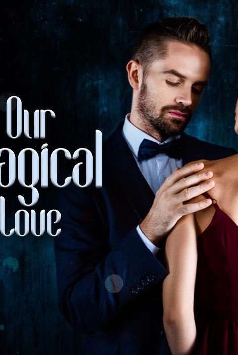 Our Magical Love - Free online novel on NovelFlow Our Magical Love cover - Read free novel on NovelFlow