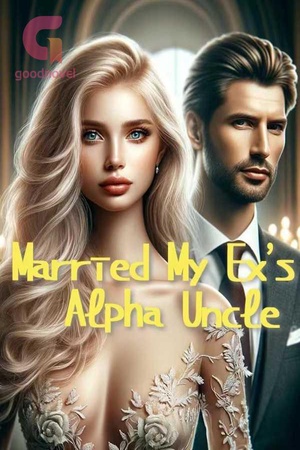 Married My Ex’s Alpha Uncle - Free online novel on NovelFlow Married My Ex’s Alpha Uncle cover - Read free novel on NovelFlow
