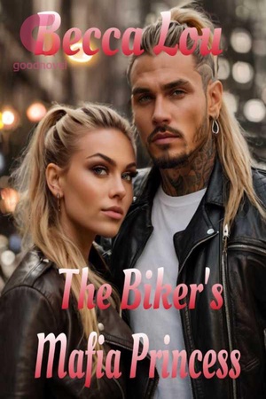 The Biker’s Mafia Princess - Free online novel on NovelFlow The Biker’s Mafia Princess cover - Read free novel on NovelFlow