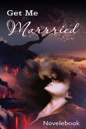 Get Me Married - Free online novel on NovelFlow Get Me Married cover - Read free novel on NovelFlow
