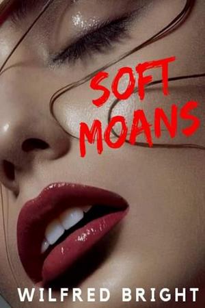 SOFT MOANS - Free online novel on NovelFlow SOFT MOANS cover - Read free novel on NovelFlow