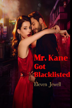 Mr. Kane Got Blacklisted - Free online novel on NovelFlow Mr. Kane Got Blacklisted cover - Read free novel on NovelFlow