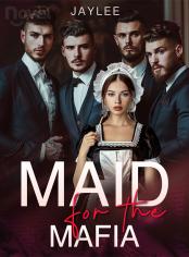 Maid for the Mafia - Free online novel on NovelFlow Maid for the Mafia cover - Read free novel on NovelFlow
