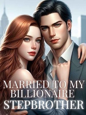 Married To My Billionaire Stepbrother - Free online novel on NovelFlow Married To My Billionaire Stepbrother cover - Read free novel on NovelFlow