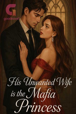 His Unwanted Wife is the Mafia Princess - Free online novel on NovelFlow His Unwanted Wife is the Mafia Princess cover - Read free novel on NovelFlow
