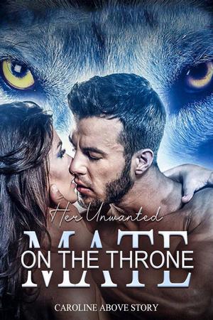 Her Unwanted Mate On The Throne - Free online novel on NovelFlow Her Unwanted Mate On The Throne cover - Read free novel on NovelFlow