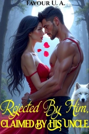 Rejected By Him Claimed By His Uncle - Free online novel on NovelFlow Rejected By Him Claimed By His Uncle cover - Read free novel on NovelFlow