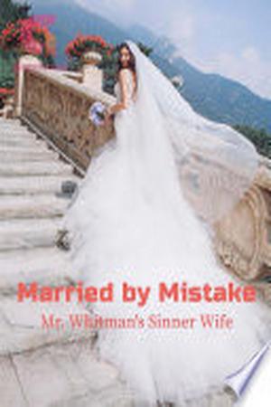 Married by Mistake: Mr. Whitman’s Sinner Wife - Free online novel on NovelFlow Married by Mistake: Mr. Whitman’s Sinner Wife cover - Read free novel on NovelFlow