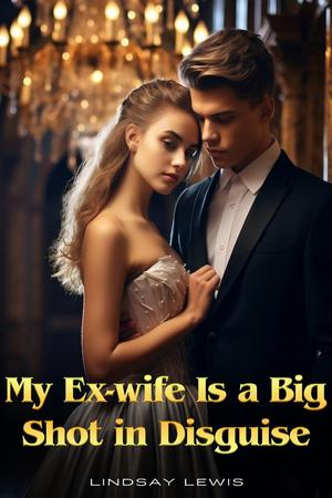 My Ex-Wife Is A Big Shot In Disguise - Free online novel on NovelFlow My Ex-Wife Is A Big Shot In Disguise cover - Read free novel on NovelFlow