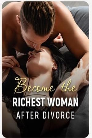 Become the Richest Woman After Divorce - Free online novel on NovelFlow Become the Richest Woman After Divorce cover - Read free novel on NovelFlow