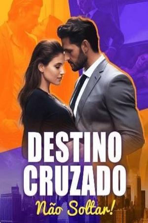 Destino Cruzado Não Soltar! cover