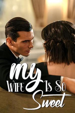 My Wife Is So Sweet - Free online novel on NovelFlow My Wife Is So Sweet cover - Read free novel on NovelFlow
