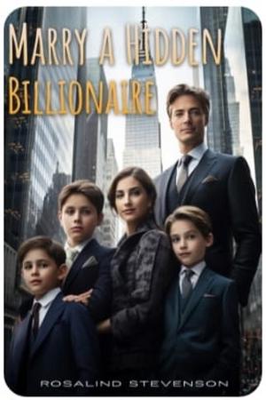 Marry A Hidden Billionaire By Rosalind Stevenson - Free online novel on NovelFlow Marry A Hidden Billionaire By Rosalind Stevenson cover - Read free novel on NovelFlow