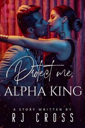 Protect Me Alpha King - Free online novel on NovelFlow Protect Me Alpha King cover - Read free novel on NovelFlow