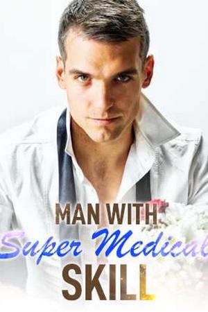 Man With Super Medical Skill (Matthew) - Free online novel on NovelFlow Man With Super Medical Skill (Matthew) cover - Read free novel on NovelFlow