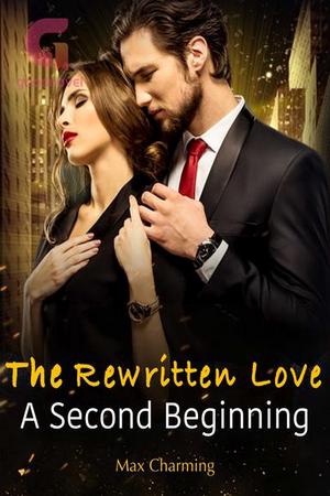 The Rewritten Love: A Second Beginning - Free online novel on NovelFlow The Rewritten Love: A Second Beginning cover - Read free novel on NovelFlow
