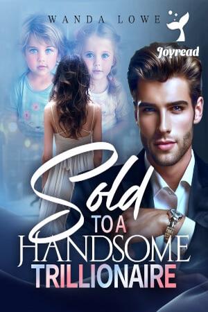 Sold To a Handsome Trillionaire by Wanda Lowe - Free online novel on NovelFlow Sold To a Handsome Trillionaire by Wanda Lowe cover - Read free novel on NovelFlow