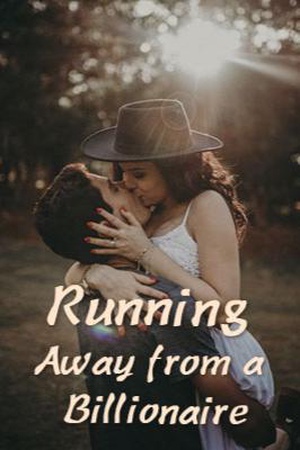 Running Away from a Billionaire - Free online novel on NovelFlow Running Away from a Billionaire cover - Read free novel on NovelFlow