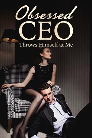Obsessed CEO Throws Himself at Me full chapter - Free online novel on NovelFlow Obsessed CEO Throws Himself at Me full chapter cover - Read free novel on NovelFlow