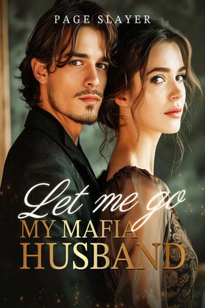 Let Me Go, My Mafia Husband by Paga Slayer - Free online novel on NovelFlow Let Me Go, My Mafia Husband by Paga Slayer cover - Read free novel on NovelFlow