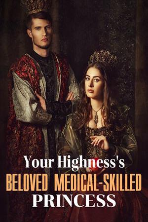 Your Highness's Beloved Medical-skilled Princess - Free online novel on NovelFlow Your Highness's Beloved Medical-skilled Princess cover - Read free novel on NovelFlow