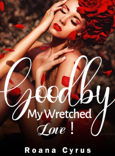 Goodbye My Wretched Love! By Dolly Molly Series Novel - Free online novel on NovelFlow Goodbye My Wretched Love! By Dolly Molly Series Novel cover - Read free novel on NovelFlow