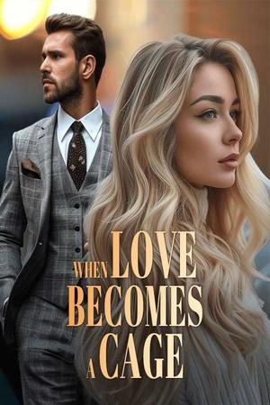 When Love Becomes a Cage by Nora - Free online novel on NovelFlow When Love Becomes a Cage by Nora cover - Read free novel on NovelFlow