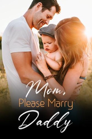 Mom, Please Marry Daddy - Free online novel on NovelFlow Mom, Please Marry Daddy cover - Read free novel on NovelFlow