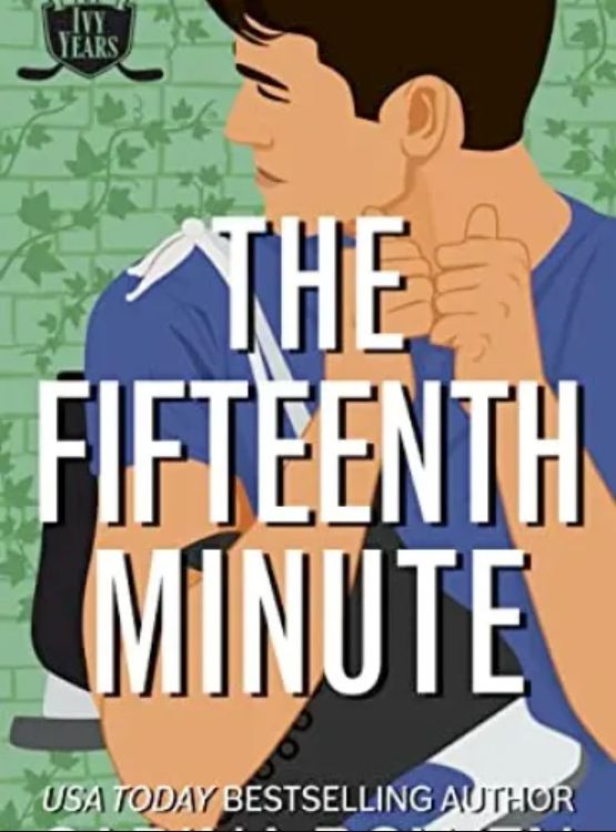 The Fifteenth Minute: A Hockey Romance (The Ivy Years Book 5) - Free online novel on NovelFlow The Fifteenth Minute: A Hockey Romance (The Ivy Years Book 5) cover - Read free novel on NovelFlow