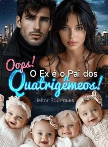 Oops! O Ex é o Pai dos Quatrigêmeos! by Heitor Rodrigues - Free online novel on NovelFlow Oops! O Ex é o Pai dos Quatrigêmeos! by Heitor Rodrigues cover - Read free novel on NovelFlow