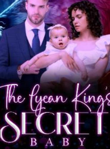 The Lycan King’s Secret Baby - Free online novel on NovelFlow The Lycan King’s Secret Baby cover - Read free novel on NovelFlow