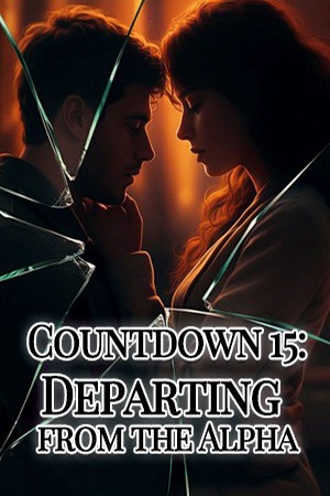 Countdown 15 Departing From the Alpha (Evelyn) - Free online novel on NovelFlow Countdown 15 Departing From the Alpha (Evelyn) cover - Read free novel on NovelFlow