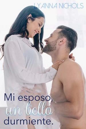 Mi esposo, un bello durmiente By Lyanna Nichols - Free online novel on NovelFlow Mi esposo, un bello durmiente By Lyanna Nichols cover - Read free novel on NovelFlow