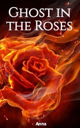 Ghost in the Roses - Free online novel on NovelFlow Ghost in the Roses cover - Read free novel on NovelFlow
