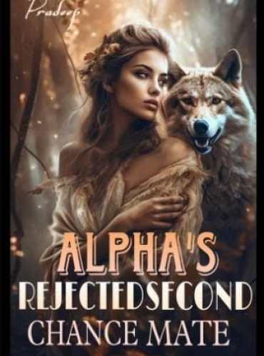 Alpha’s Rejected Second Chance Mate by Pradeep cover