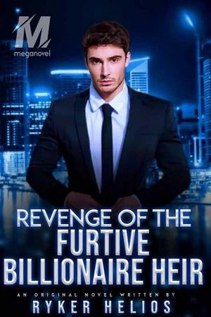 Revenge of The Furtive Billionaire Heir by Ryker Helios - Free online novel on NovelFlow Revenge of The Furtive Billionaire Heir by Ryker Helios cover - Read free novel on NovelFlow
