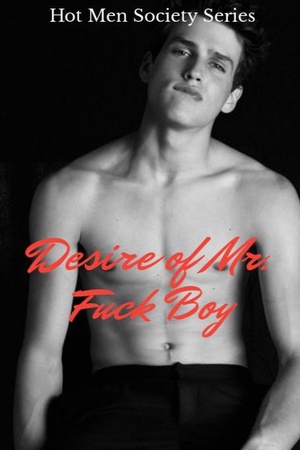 Hot Men Society Series: Desire of Mr. Fuck Boy - Free online novel on NovelFlow Hot Men Society Series: Desire of Mr. Fuck Boy cover - Read free novel on NovelFlow