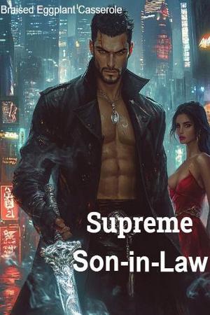 Supreme Son-in-Law - Free online novel on NovelFlow Supreme Son-in-Law cover - Read free novel on NovelFlow