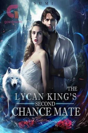 The Lycan King’s Second Chance Mate by Sumi - Free online novel on NovelFlow The Lycan King’s Second Chance Mate by Sumi cover - Read free novel on NovelFlow