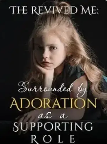 The Revived Me Surrounded by Adoration as a Supporting Role by Dedaul - Free online novel on NovelFlow The Revived Me Surrounded by Adoration as a Supporting Role by Dedaul cover - Read free novel on NovelFlow