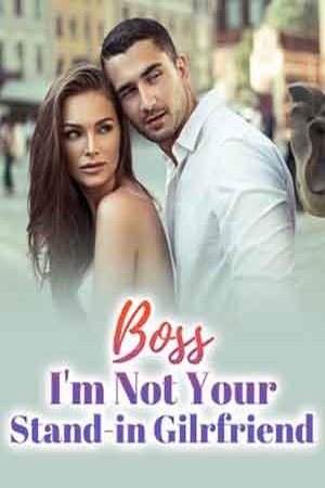 Boss,I'm Not Your Stand-in Gilrfriend - Free online novel on NovelFlow Boss,I'm Not Your Stand-in Gilrfriend cover - Read free novel on NovelFlow