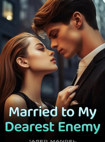 Married To My Dearest Enemy by Jared Mandel - Free online novel on NovelFlow Married To My Dearest Enemy by Jared Mandel cover - Read free novel on NovelFlow