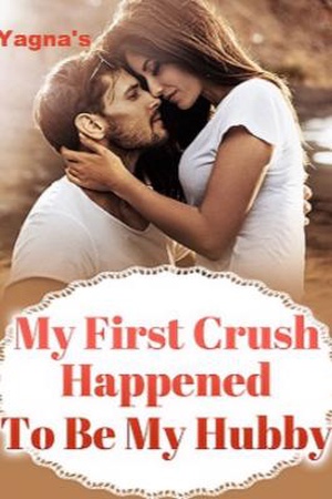 My First Crush Happened To Be My Hubby! cover