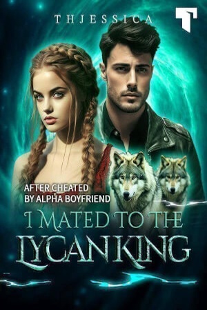 After Cheated By Alpha Boyfriend, I Mated To The Lycan King cover