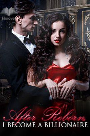 After Reborn, I Become a Billionaire - Free online novel on NovelFlow After Reborn, I Become a Billionaire cover - Read free novel on NovelFlow